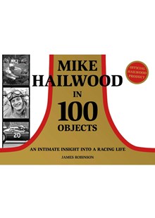 Mike Hailwood in 100 Objects (HB)