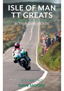 Isle of Man TT Greats in their own words - Volume Two (HB)
