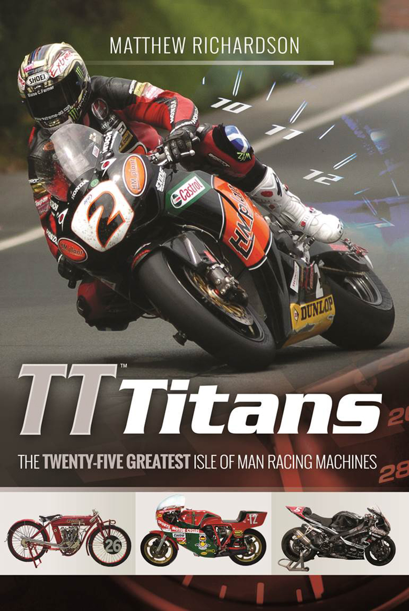 TT Titans - the 25 Greatest Isle of Man Racing Machines : Isle of