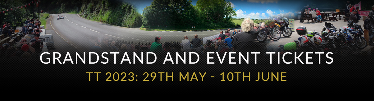 Grandstand and Event Tickets TT 2023 - 29th May to 10th June
